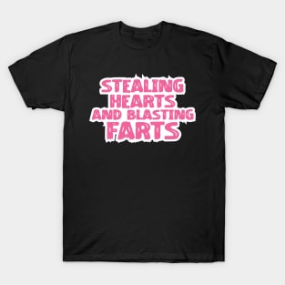 Stealing Hearts & Blasting Farts T-Shirt